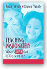 Teaching Passionately